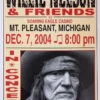 Willie Nelson - 2004 Franks Brothers 12/7 Poster Mt. Pleasant, MI 1 Willie Nelson - 2004 Franks Brothers 12/7 Poster Mt. Pleasant, MI